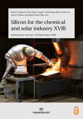 Book cover for Silicon for the Chemical and Solar Industry XVIII, edited by Merete Tangstad, Harry Rong, Aasgeir Valderhaug, Birger Andresen, Halvor Dalaker and Ingrid Gamst Page. The conference takes place in Kristiansand, Norway, 7–10 September 2026. The cover image shows a worker in protective clothing handling molten material in an industrial furnace.